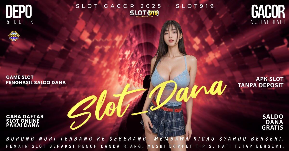 Slot Depo 5k Via Dana Situs Slot Filipina Gacor